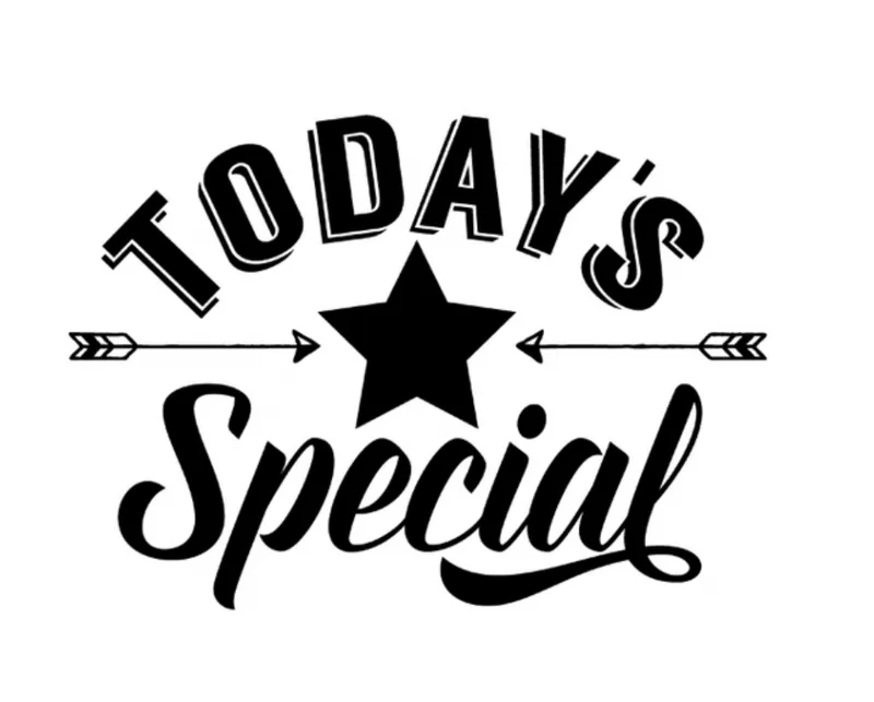 TODAY'S SPECIAL