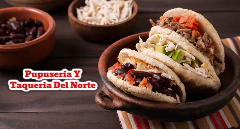 Pupuseria y Taqueria Del Norte