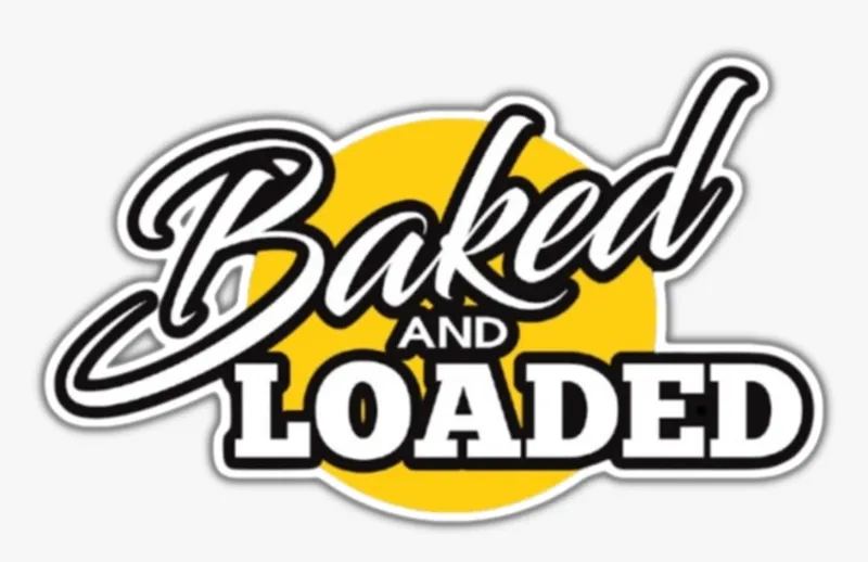 Baked and Loaded