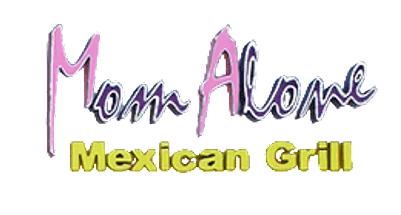 Mom Alone Mexican Grill
